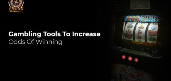 Gambling Tools To Increase Odds Of Winning