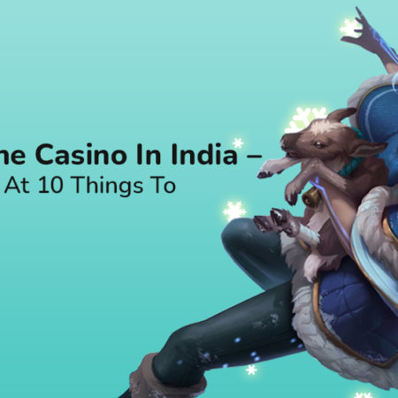 Play Online Casino In India – Take A Look At 10 Things To Remember