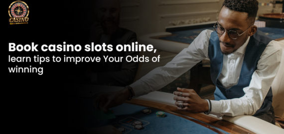 Book casino slots online, learn tips to improve Your Odds of winning