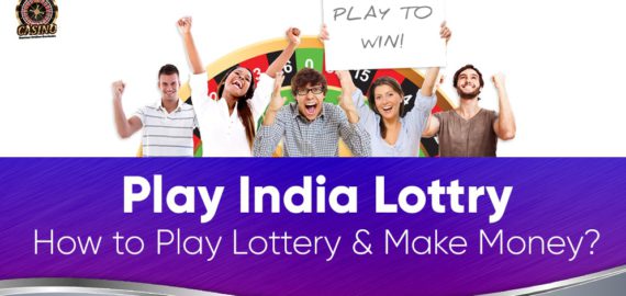 How to Play Lottery & Win – Play India Lottry