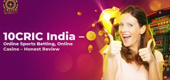 10CRIC India – Online Sports Betting, Online Casino – Honest Review