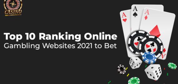 Top 10 Ranking Online Gambling Websites 2021 to Bet