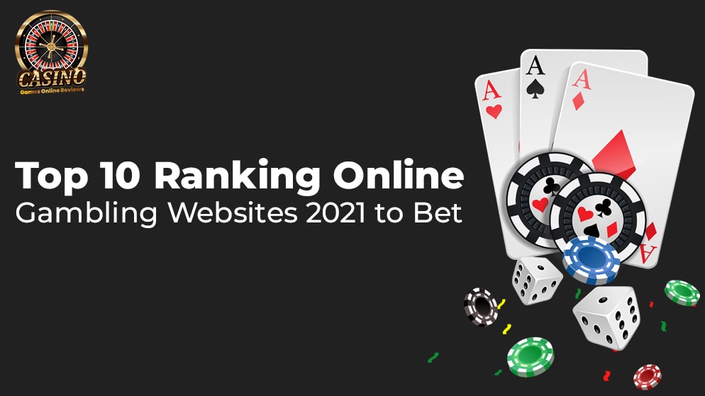 Top 10 Ranking Online Gambling Websites 2021 to Bet
