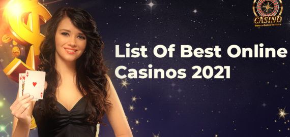 List Of Best Online Casinos 2021