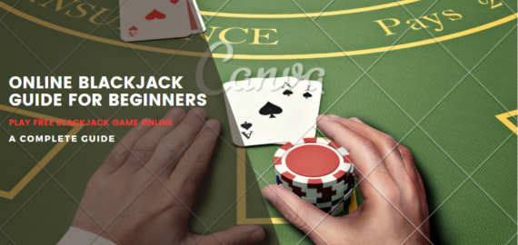 Blackjack Game Guide – How to Play Online Blackjack Free