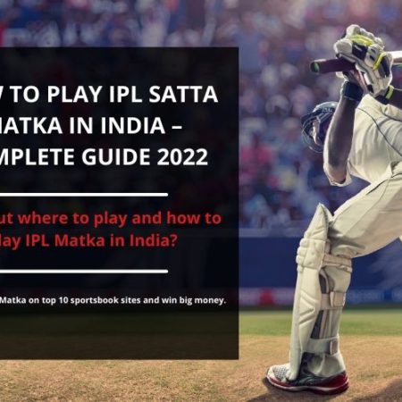 How to play IPL Satta Matka in India – Complete Guide 2022