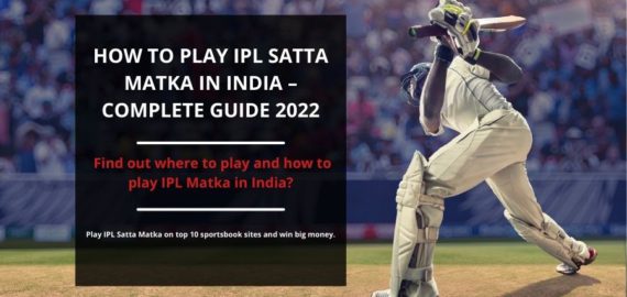 How to play IPL Satta Matka in India – Complete Guide 2022