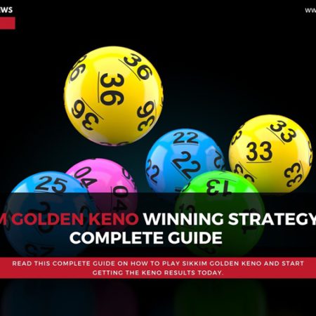 Sikkim Golden Keno Winning Strategies – A Complete Guide 2021