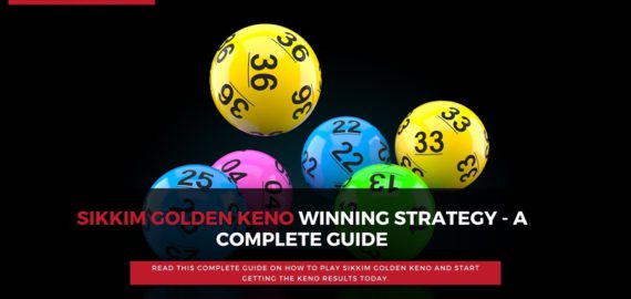 Sikkim Golden Keno Winning Strategies – A Complete Guide 2021