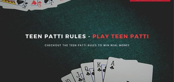 Teen Patti Rules – Easy ways to always win real money