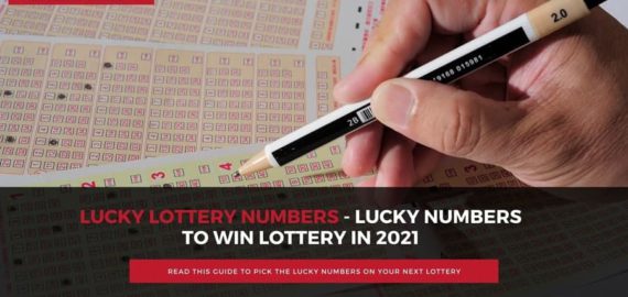 Best Lucky Numbers to win the Lottery in 2021