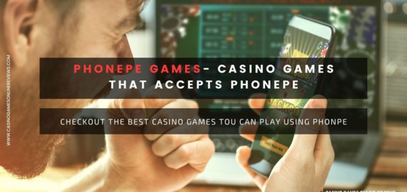 Phonepe Games – Casino Games that Accept PhonePe