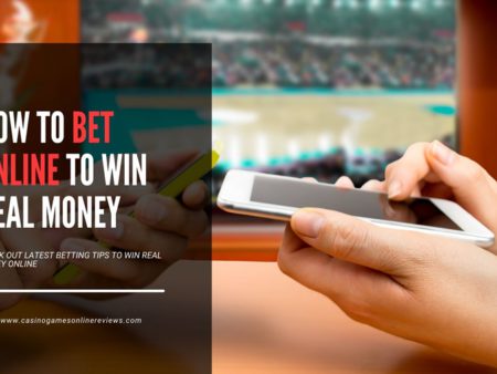 How to Bet Online to Win Real Money – Online Betting Tips