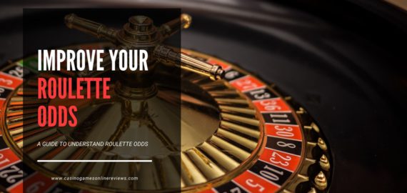 Improve Your Roulette Odds – Roulette Odds Guide