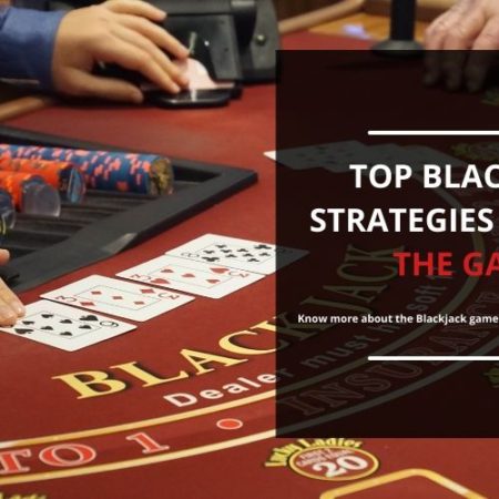 Top Blackjack Strategies to Win the Game
