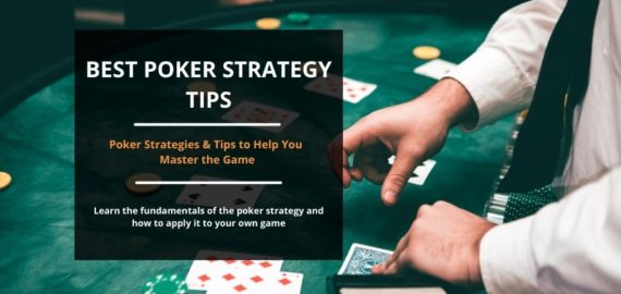 Poker Strategies & Tips to Help You Master the Game