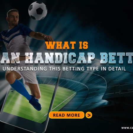 What is Asian Handicap Betting? Understanding this Betting Type in Detail