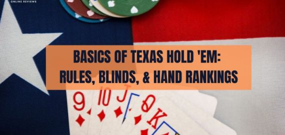 The Basics of Texas Hold ’em: Rules, Blinds, & Hand Rankings