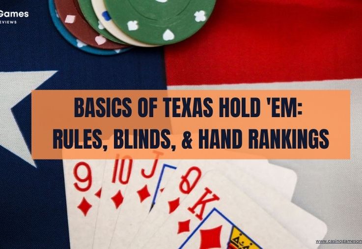 The Basics of Texas Hold ’em: Rules, Blinds, & Hand Rankings