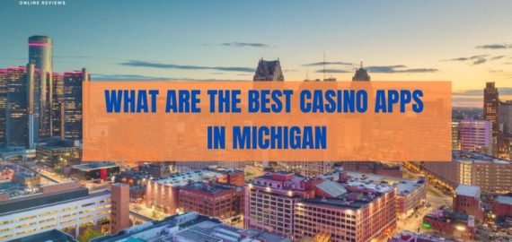 What Are the Best Casino Apps in Michigan