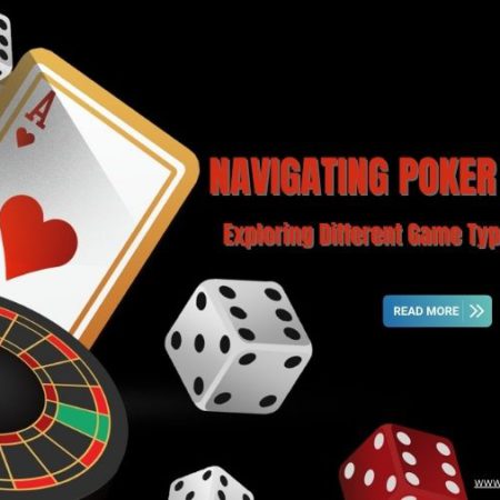 Navigating Poker Variants: Exploring Different Game Types in Online Play