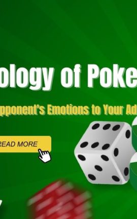 The Psychology of Poker: How to Use Your Opponent’s Emotions to Your Advantage
