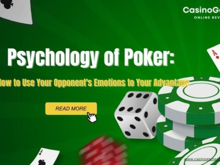 The Psychology of Poker: How to Use Your Opponent’s Emotions to Your Advantage