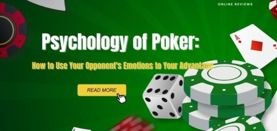 The Psychology of Poker: How to Use Your Opponent’s Emotions to Your Advantage