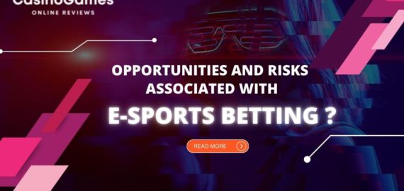 Opportunities and Risks associated with Esports Betting?