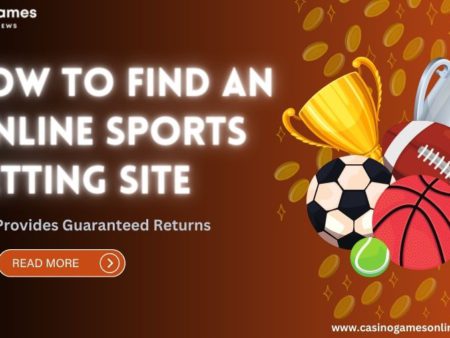 How To Find An Online Sports Betting Site That Provides Guaranteed Returns?