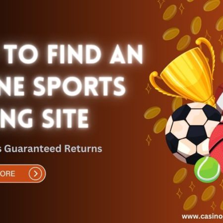 How To Find An Online Sports Betting Site That Provides Guaranteed Returns?