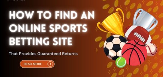 How To Find An Online Sports Betting Site That Provides Guaranteed Returns?