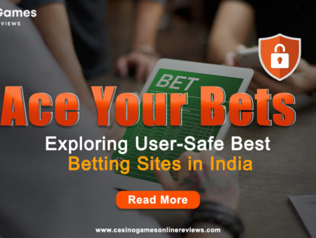 Ace Your Bets: Exploring User-Safe Best Betting Sites in India