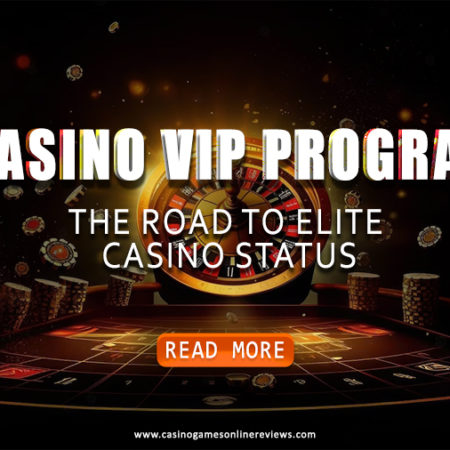 Casino VIP Program: The Road to Elite Casino Status