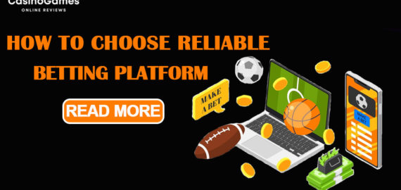 How to Choose a Reliable Betting Platform?